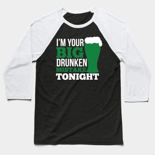 I'm your big drunken mistake tonight (white) Baseball T-Shirt